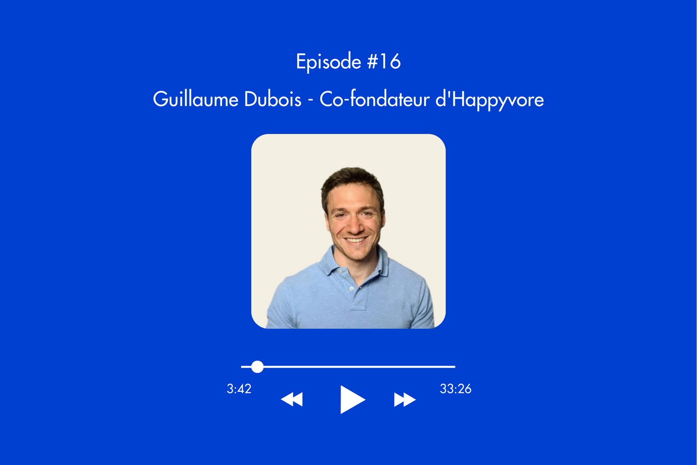 Épisode 16 du podcast Paradigme : Guillaume Dubois - Co-fondateur d’Happyvore