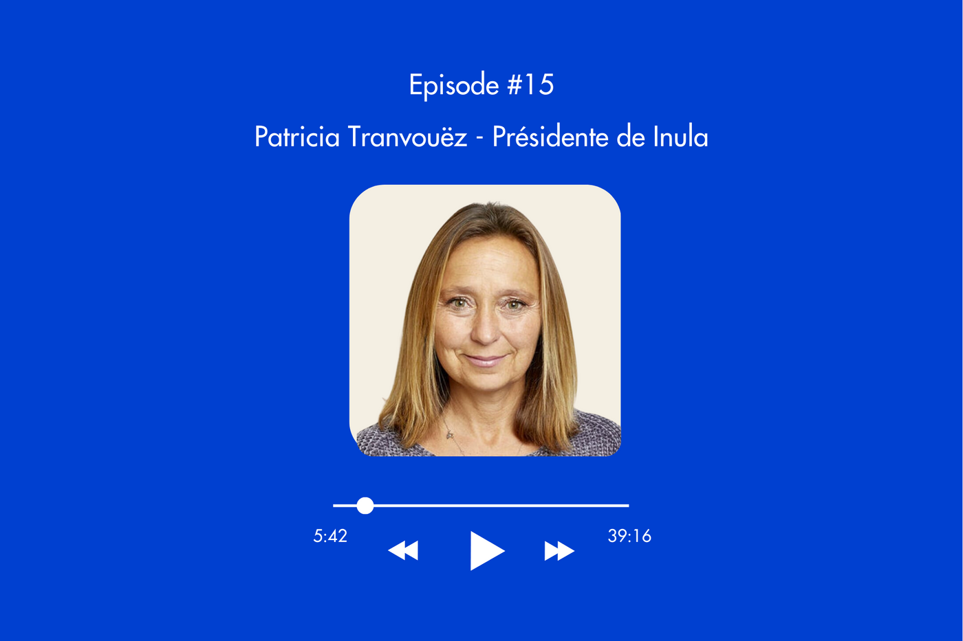 Épisode 15 : Patricia Tranvouëz - Présidente de Inula